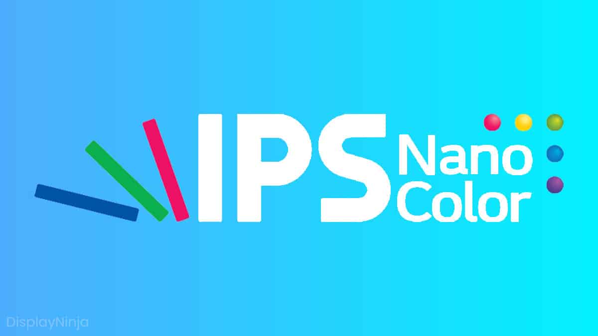 Nano IPS